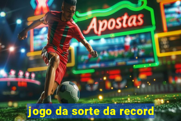 jogo da sorte da record